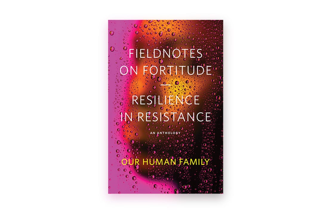 Our Human Family Publishes “Fieldnotes on Fortitude,” a Book for Times Such as These